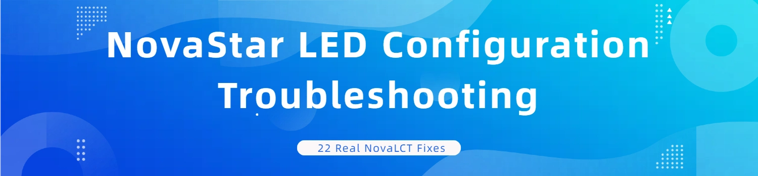 NovaStar LED Configuration Troubleshooting Guide