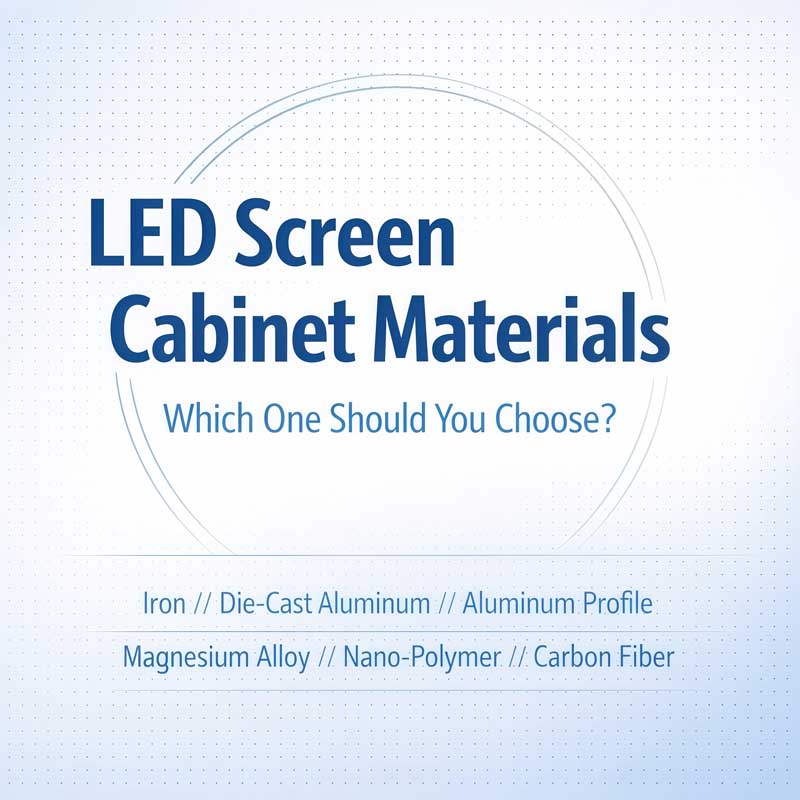LED Screen Cabinet Materials